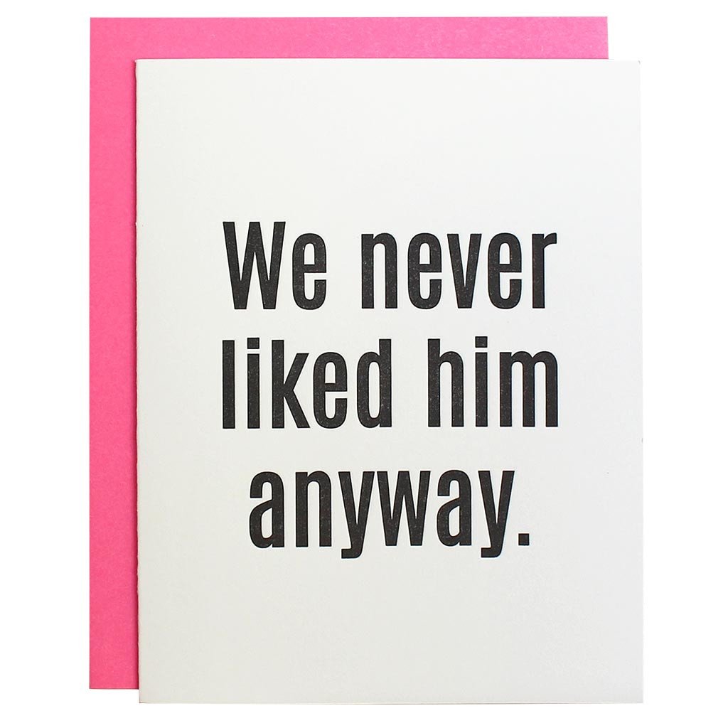We-Never-Liked-Him-Anyway-Greeting-Card.jpg